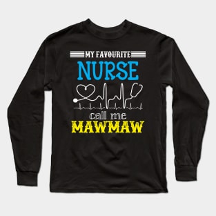 My Favorite Nurse Calls Me mawmaw Funny Mother's Gift Long Sleeve T-Shirt